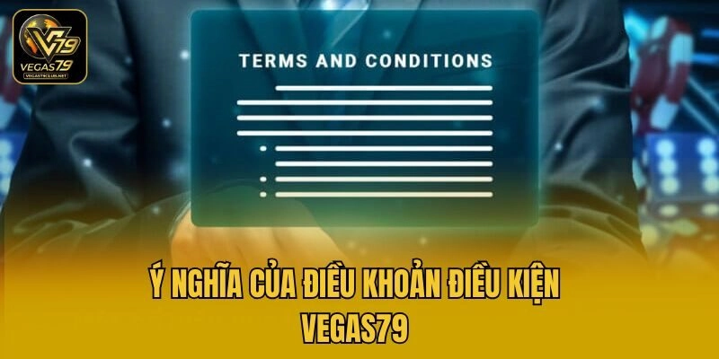 Ý nghĩa của điều khoản điều kiện Vegas79