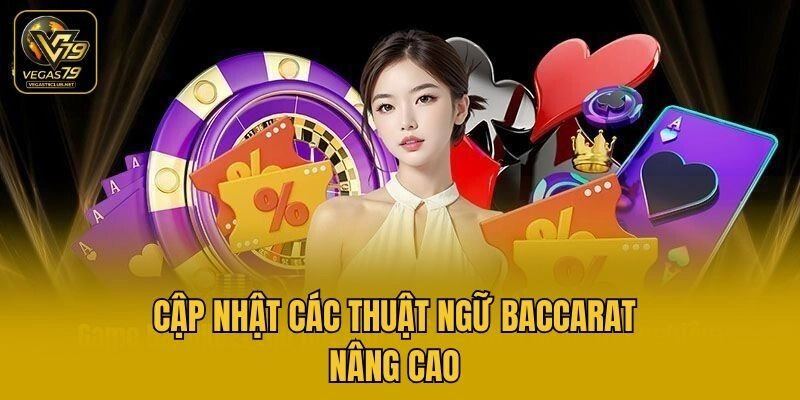 Cập nhật các thuật ngữ Baccarat nâng cao